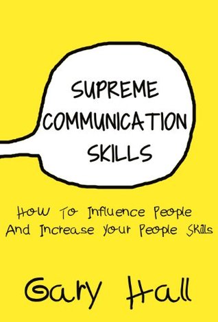 supreme-communication-skills-how-to-influence-people-and-increase-your-people-skills-social-skills-how-to-communicate-skills-for-leadership