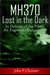 Malaysia Flight MH370 Lost in the Dark In Defense of the Pilots An Engineer's Perspective by John Choisser