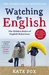 Watching the English The International Bestseller Revised and Updated by Kate Fox