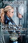 Bound To Moonlight (Sisters of the Moon, #2)