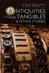 Antiquities and Tangibles: and Other Stories cover