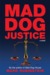 Mad Dog Justice by Mark Rubinstein
