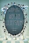 Wer die Lilie träumt (The Raven Cycle, #2)