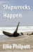 Shipwrecks Happen by Ellie Philpott