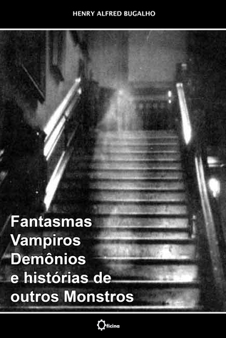 Fantasmas, Vampiros, Demônios e histórias de outros Monstros