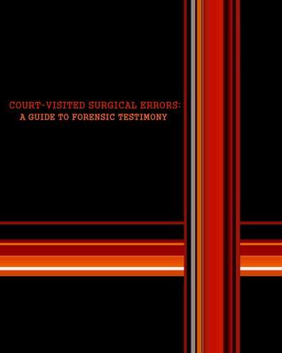 court-visited-surgical-errors-a-guide-to-forensic-testimony