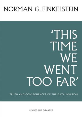 This Time We Went Too Far: Truth & Consequences of the Gaza Invasion