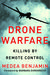 Drone Warfare Killing By Remote Control by Medea Benjamin
