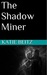 The Shadow Miner by Katie Beitz
