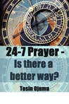 24-7 Prayer Is There A Better Way
