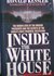 Inside the White House The Hidden Lives of the Modern Presidents and the Secrets of the World's Most Powerful Institution by Ronald Kessler