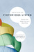 The Cycle of Victorious Living Commit, Trust, Delight, and Rest in Jesus Christ by T. Scott Daniels