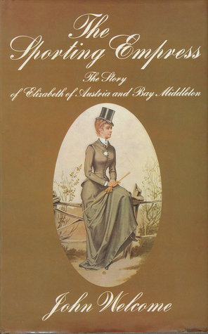 the-sporting-empress-the-story-of-elizabeth-of-austria-and-bay-middleton