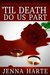 'Til Death Do Us Part A Valentine Mystery Book Four by Jenna Harte