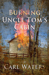 Burning Uncle Tom's Cabin