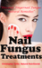 Nail Fungus Treatments Discover Fingernail Fungus Natural Remedies by Christopher Teller