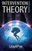Intervention Theory Essentials (Everything You Know Is Wrong Essentials) by Lloyd Pye