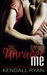 Unravel Me (Unravel Me, #1) by Kendall Ryan