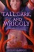 Tall, Dark, and Wriggly by D.K. Jernigan