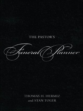 the pastor s funeral planner by thomas h hermiz