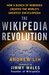 The Wikipedia Revolution How a Bunch of Nobodies Created the World's Greatest Encyclopedia by Andrew Lih