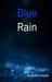 Blue Rain by Ruperake Petaia
