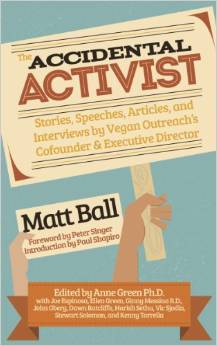 the-accidental-activist-stories-speeches-articles-and-interviews-by-vegan-outreach-s-cofounder