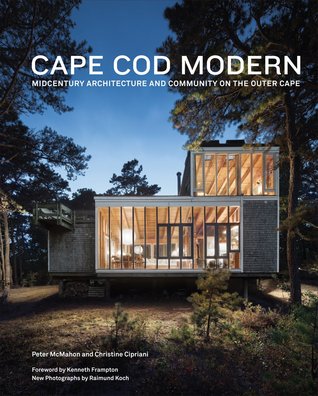 Cape Cod Modern: Midcentury Architecture and Community on the ... Cape Cod Modern: Midcentury Architecture and Community on the ...