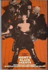 night-s-black-agents-witchcraft-and-magic-in-seventeenth-century-english-drama