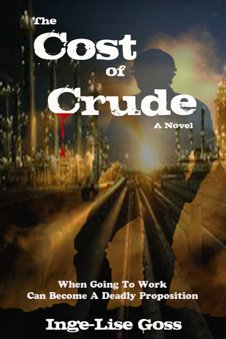 The Cost of Crude by Inge-Lise Goss