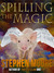Spilling the Magic by Stephen Moore