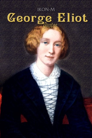 george eliot The strongest principle of growth lies in the human choice when her identity was finally revealed (critics at first believing her to be a clergyman or clergyman's wife), critical reaction was torn between condemning intellectual pretension in a woman and recognising her accomplishment: domestic. george eliot The strongest principle of growth lies in the human choice when her identity was finally revealed (critics at first believing her to be a clergyman or clergyman's wife), critical reaction was torn between condemning intellectual pretension in a woman and recognising her accomplishment: domestic.