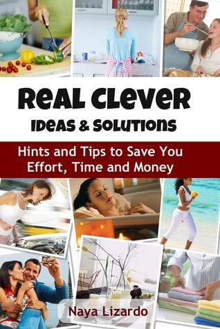 real-clever-solutions-ideas-tips-and-tricks-to-save-you-time-and-money