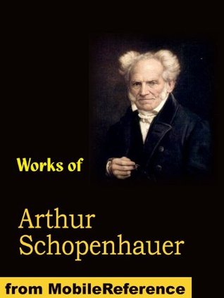works of arthur schopenhauer by arthur schopenhauer schopenhauer works