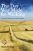 The Day Was Made For Walking Searching for Meaning on the Camino de Santiago by Noel Braun