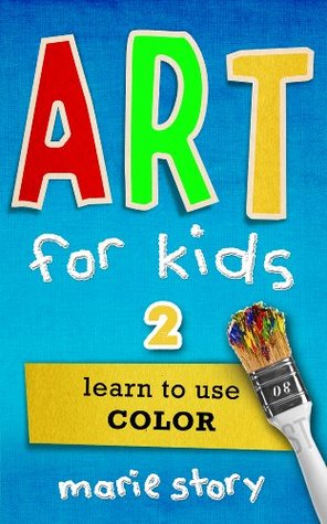 art-for-kids-learn-to-use-color-art-for-kids-an-art-instruction-book-book-2