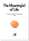 The Meaning(s) of Life: A Human's Guide to the Biology of Souls