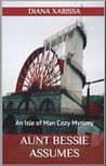 Aunt Bessie Assumes (Isle of Man #1)