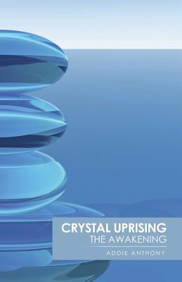Crystal Uprising by Addie Anthony