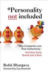 Personality Not Included: Why Companies Lose Their Authenticity and How Great Brands Get It Back, Foreword by Guy Kawasaki: Why Companies Lose Their Authenticity and How Great Brands Get It Back