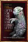 Gifts For the One Who Comes After