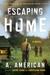 Escaping Home (Going Home, #3) by A. American