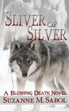 Sliver of Silver (Blushing Death #3)