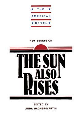 New Essays On The Sun Also Rises By Martin Linda Wagner I Need Help With My Assignment also English Essay Websites After High School Essay