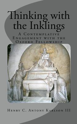 thinking-with-the-inklings-a-contemplative-engagement-with-the-oxford-fellowship