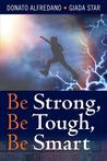 Be Strong, Be Tough, Be Smart, "a father's guide to raising a child with autism"