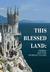 This Blessed Land Crimea and the Crimean Tatars by Paul Robert Magocsi