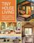 Tiny House Living: Ideas for Building & Living Well in Less than 400 Square Feet