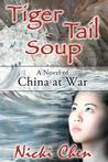 Tiger Tail Soup: A Novel of China at War