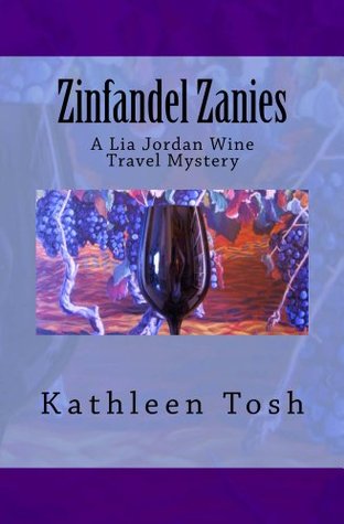 zinfandel-zanies-a-lia-jordan-wine-travel-mystery